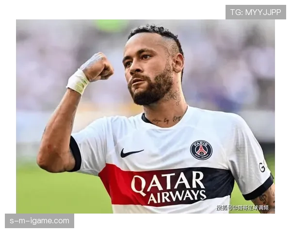 内马尔巴黎圣日耳曼生涯表现回顾与近期状态分析