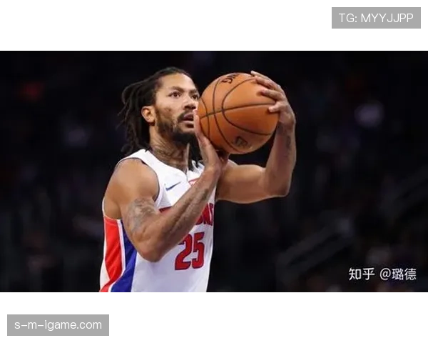 德里克·罗斯关键时刻突破提升得分效率显著回暖